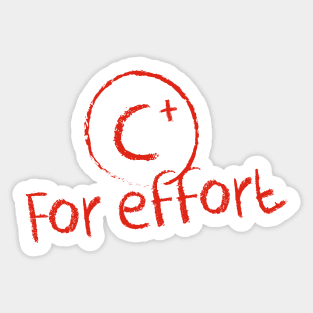 C+ for Effort Sticker